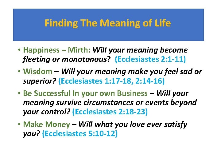 Finding The Meaning of Life • Happiness – Mirth: Will your meaning become fleeting