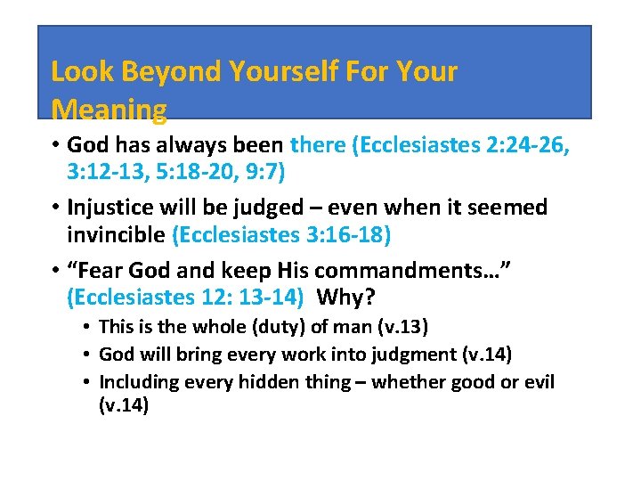 Look Beyond Yourself For Your Meaning • God has always been there (Ecclesiastes 2: