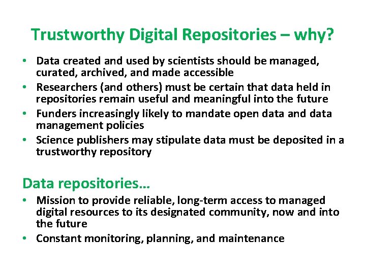 Trustworthy Digital Repositories – why? • Data created and used by scientists should be Trustworthy Digital Repositories – why? • Data created and used by scientists should be