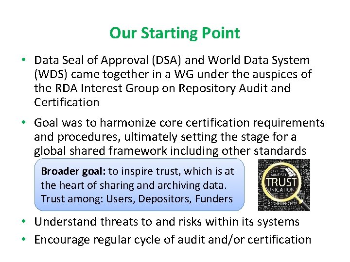 Our Starting Point • Data Seal of Approval (DSA) and World Data System (WDS) Our Starting Point • Data Seal of Approval (DSA) and World Data System (WDS)