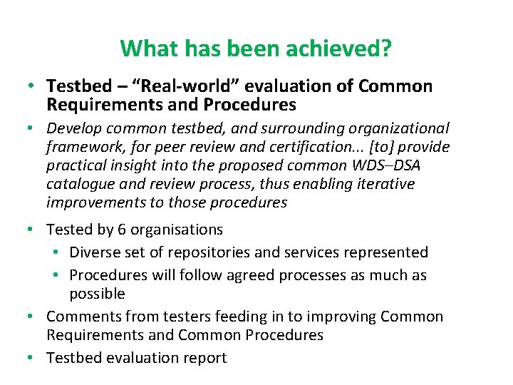 What has been achieved? • Testbed – “Real-world” evaluation of Common Requirements and Procedures What has been achieved? • Testbed – “Real-world” evaluation of Common Requirements and Procedures