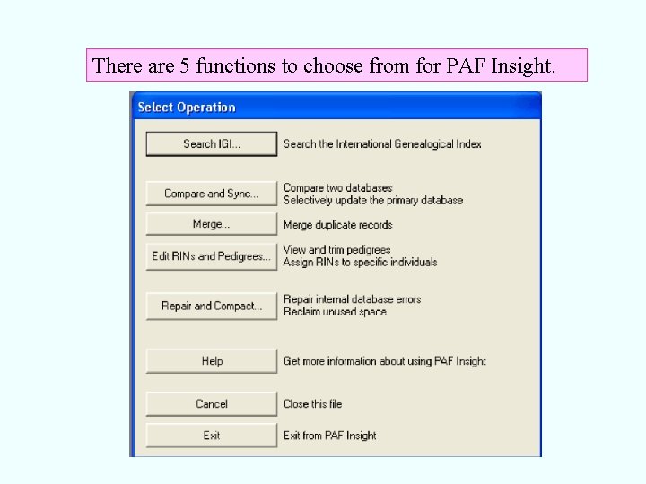 There are 5 functions to choose from for PAF Insight. 