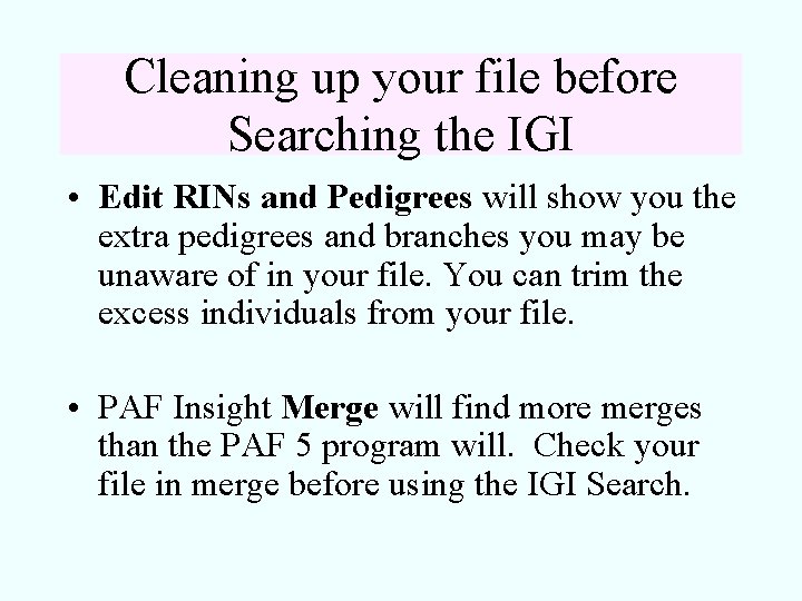 Cleaning up your file before Searching the IGI • Edit RINs and Pedigrees will