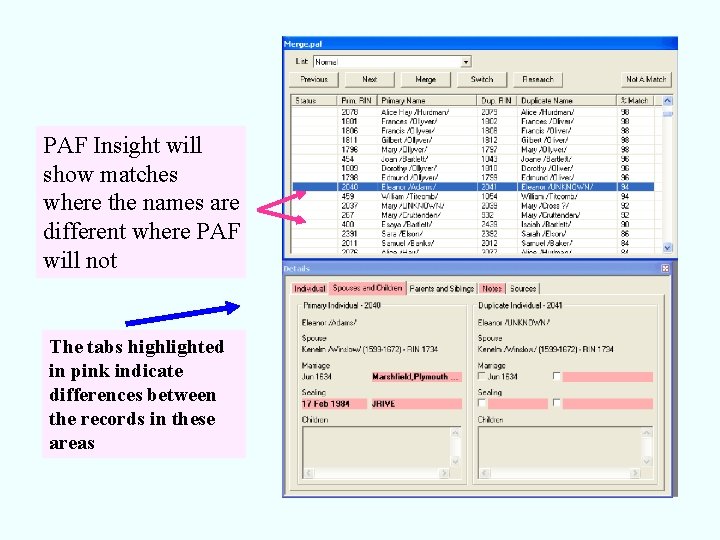 PAF Insight will show matches where the names are different where PAF will not