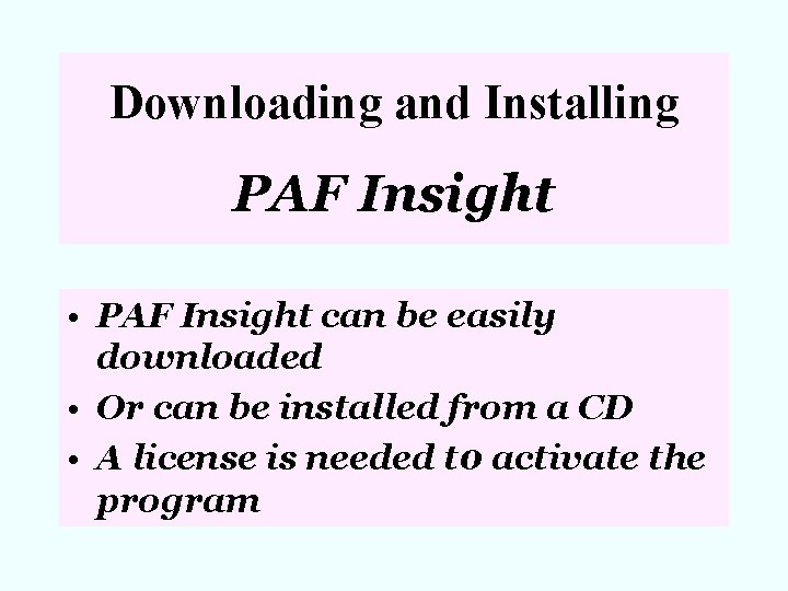 Downloading and Installing PAF Insight • PAF Insight can be easily downloaded • Or
