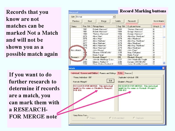 Records that you know are not matches can be marked Not a Match and