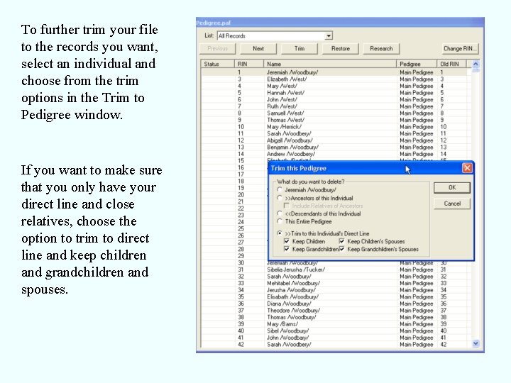 To further trim your file to the records you want, select an individual and