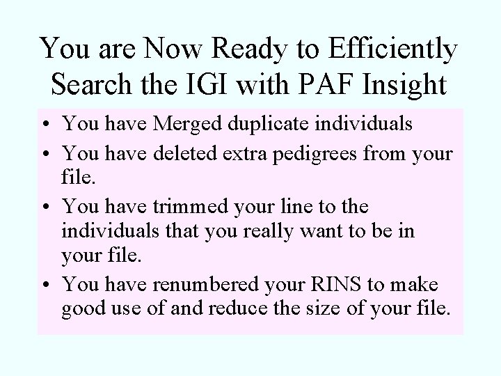 You are Now Ready to Efficiently Search the IGI with PAF Insight • You
