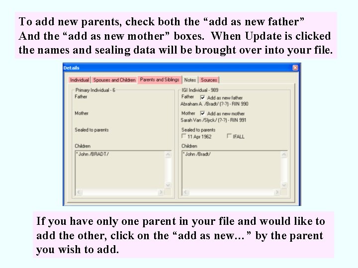 To add new parents, check both the “add as new father” And the “add
