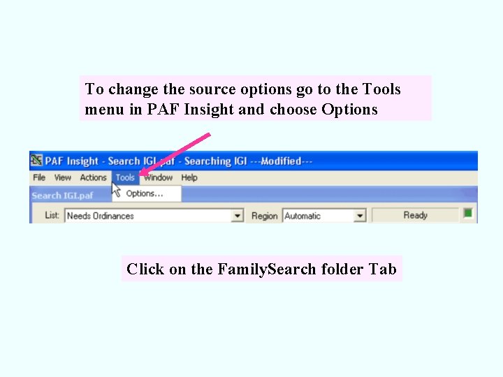 To change the source options go to the Tools menu in PAF Insight and