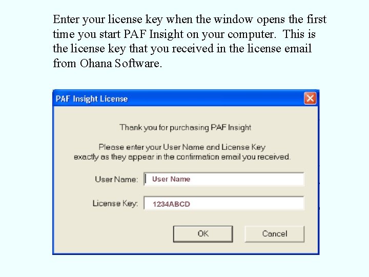 Enter your license key when the window opens the first time you start PAF