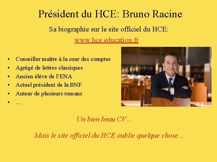 Président du HCE: Bruno Racine Sa biographie sur le site officiel du HCE: www.