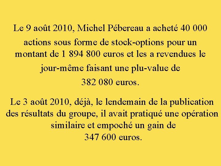 Le 9 août 2010, Michel Pébereau a acheté 40 000 actions sous forme de