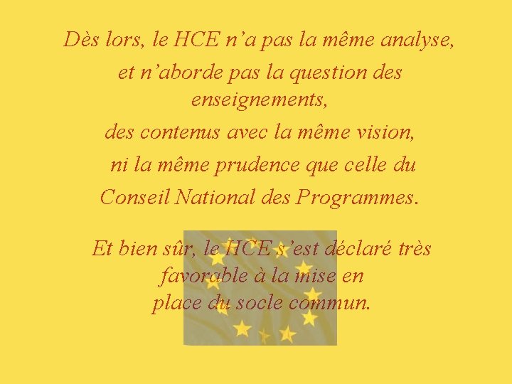 Dès lors, le HCE n’a pas la même analyse, et n’aborde pas la question