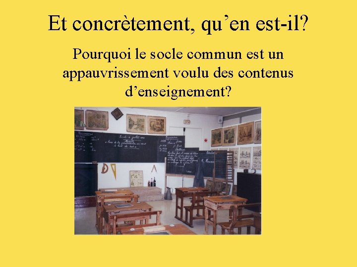 Et concrètement, qu’en est-il? Pourquoi le socle commun est un appauvrissement voulu des contenus