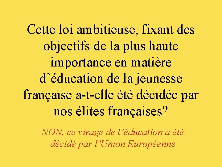 Cette loi ambitieuse, fixant des objectifs de la plus haute importance en matière d’éducation