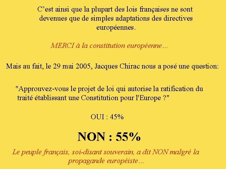 C’est ainsi que la plupart des lois françaises ne sont devenues que de simples