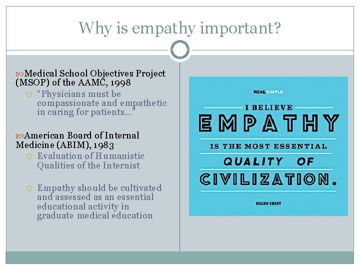 Why is empathy important? Medical School Objectives Project (MSOP) of the AAMC, 1998 “Physicians