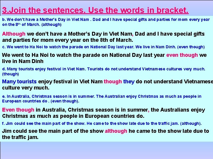 3. Join the sentences. Use the words in bracket. b. We don’t have a