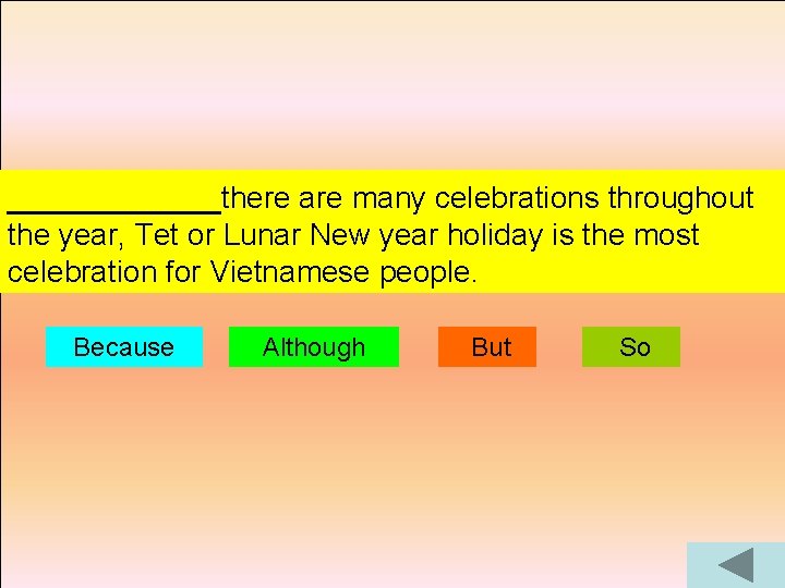 ______there are many celebrations throughout the year, Tet or Lunar New year holiday is