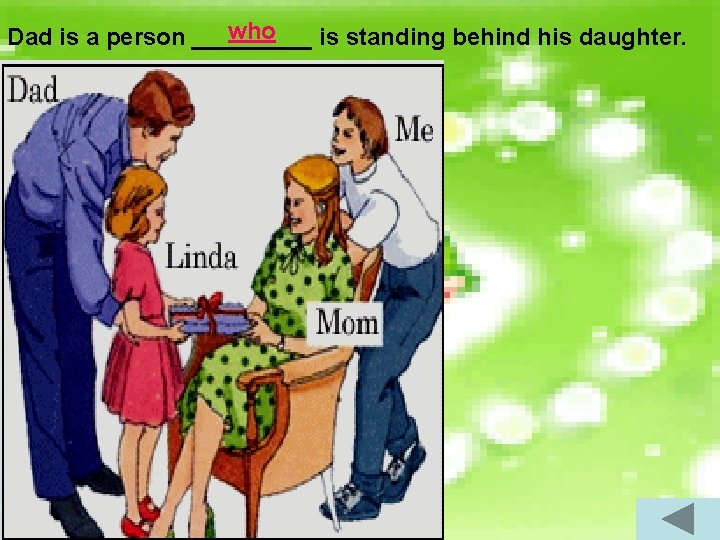 who Dad is a person _____ is standing behind his daughter. 