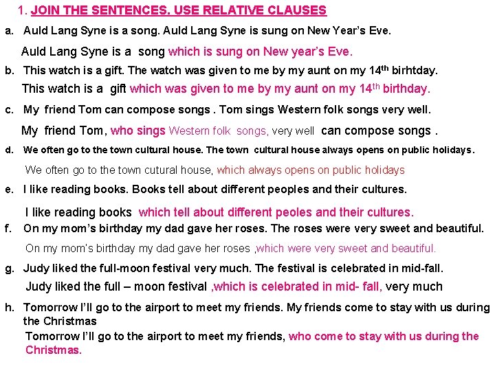 1. JOIN THE SENTENCES. USE RELATIVE CLAUSES a. Auld Lang Syne is a song.