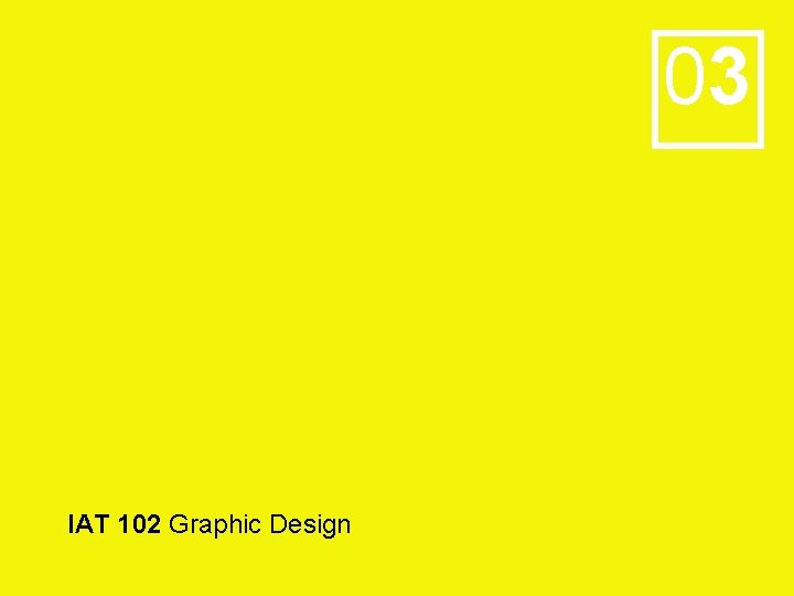 03 IAT 102 Graphic Design 