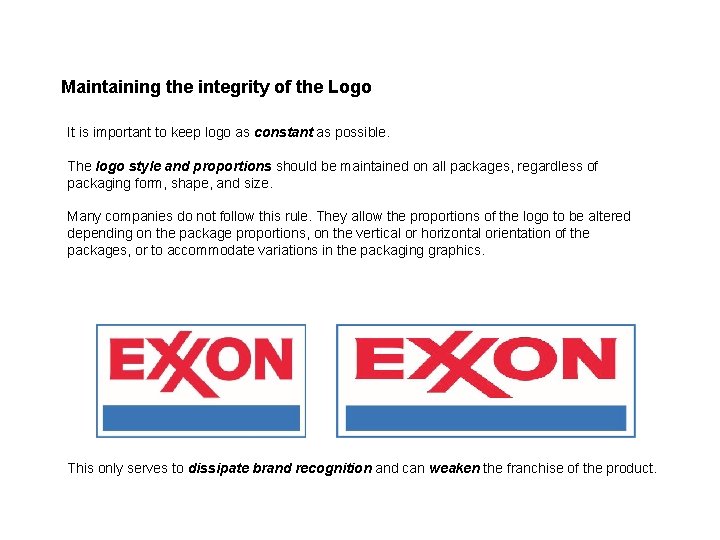 Maintaining the integrity of the Logo It is important to keep logo as constant