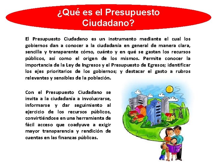 ¿Qué es el Presupuesto Ciudadano? El Presupuesto Ciudadano es un instrumento mediante el cual