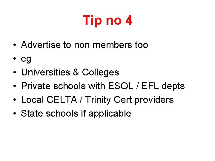 Tip no 4 • • • Advertise to non members too eg Universities & Tip no 4 • • • Advertise to non members too eg Universities &