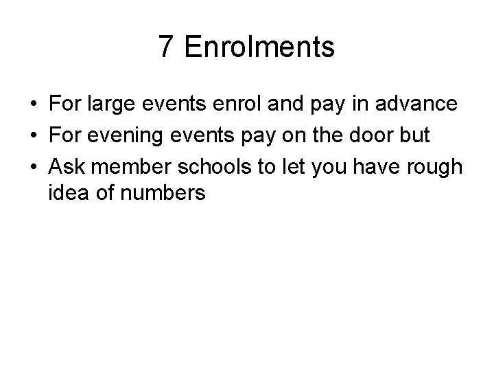 7 Enrolments • For large events enrol and pay in advance • For evening 7 Enrolments • For large events enrol and pay in advance • For evening