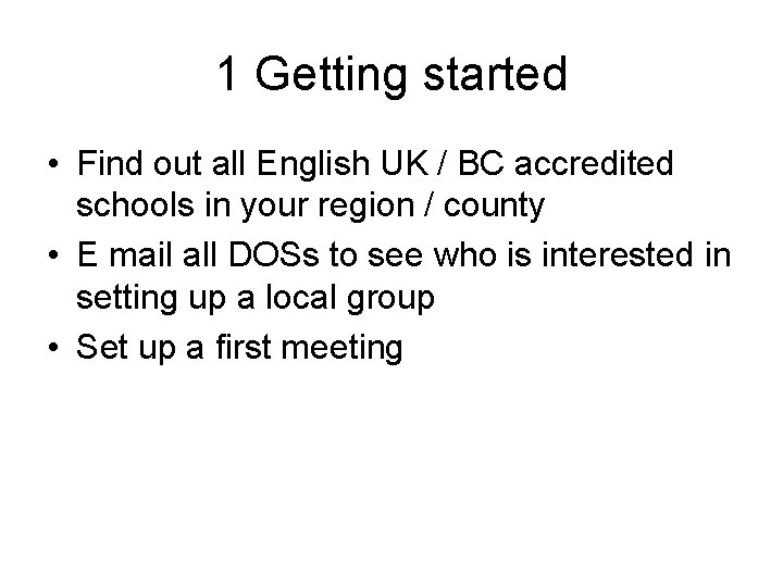 1 Getting started • Find out all English UK / BC accredited schools in 1 Getting started • Find out all English UK / BC accredited schools in