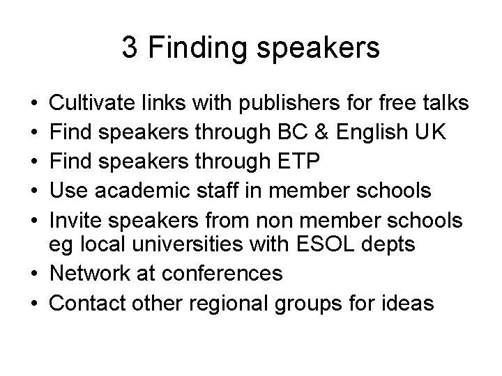 3 Finding speakers • • • Cultivate links with publishers for free talks Find 3 Finding speakers • • • Cultivate links with publishers for free talks Find