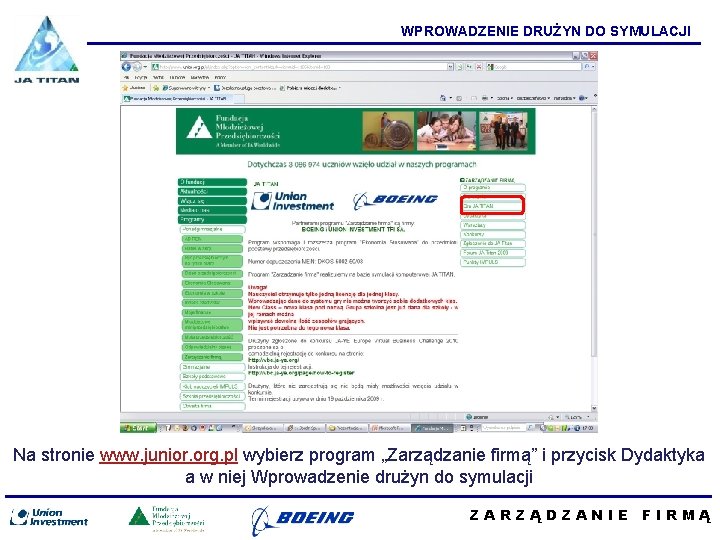 WPROWADZENIE DRUŻYN DO SYMULACJI Na stronie www. junior. org. pl wybierz program „Zarządzanie firmą”