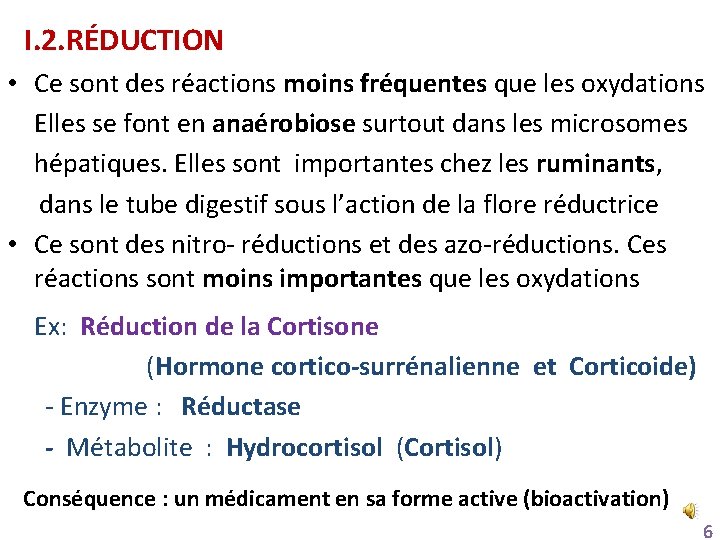 I. 2. RÉDUCTION • Ce sont des réactions moins fréquentes que les oxydations Elles