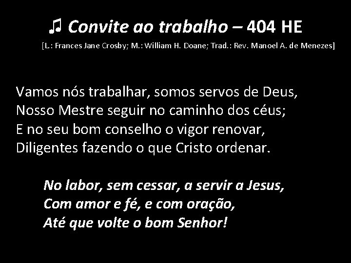 ♫ Convite ao trabalho – 404 HE [L. : Frances Jane Crosby; M. :