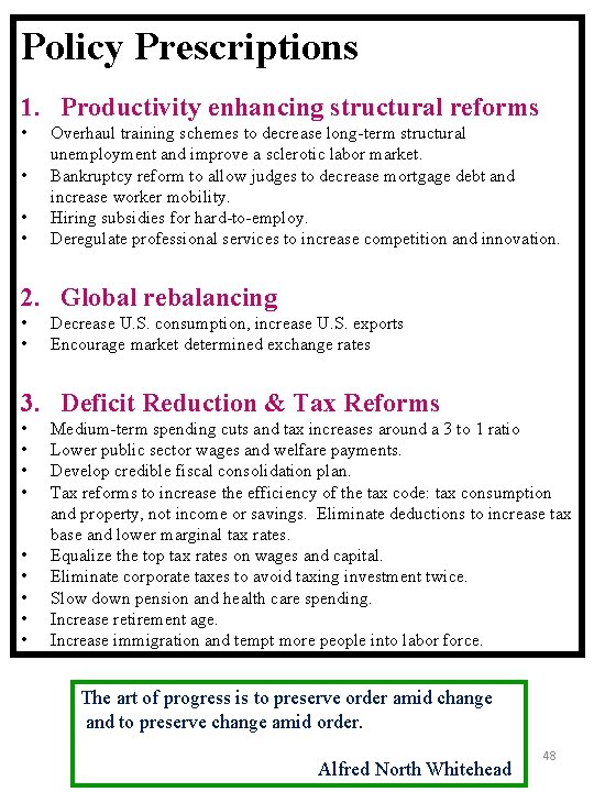 Policy Prescriptions 1. Productivity enhancing structural reforms • • Overhaul training schemes to decrease