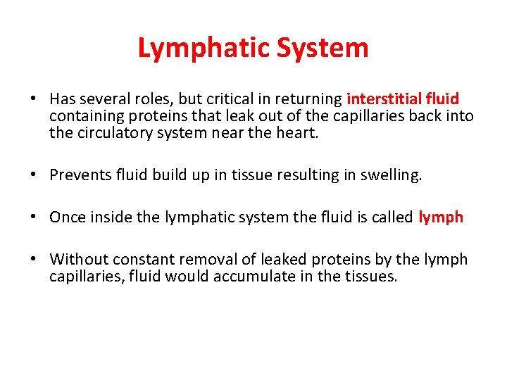 Lymphatic System • Has several roles, but critical in returning interstitial fluid containing proteins