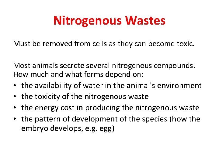 Nitrogenous Wastes Must be removed from cells as they can become toxic. Most animals