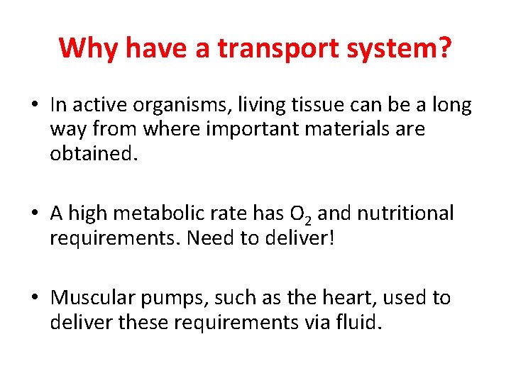 Why have a transport system? • In active organisms, living tissue can be a