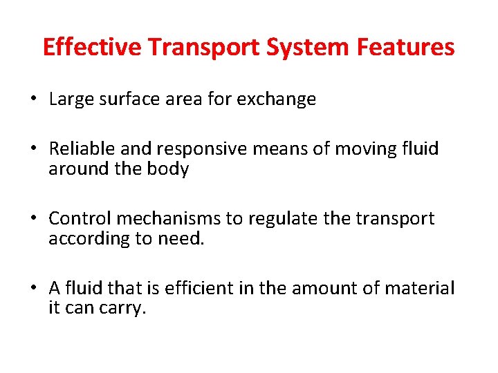 Effective Transport System Features • Large surface area for exchange • Reliable and responsive