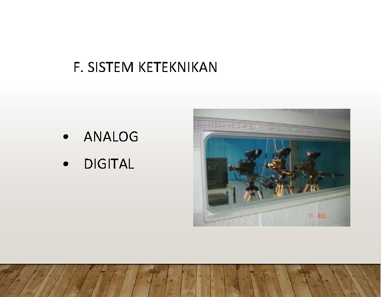 F. SISTEM KETEKNIKAN • ANALOG • DIGITAL 