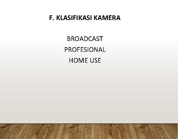 F. KLASIFIKASI KAMERA BROADCAST PROFESIONAL HOME USE 