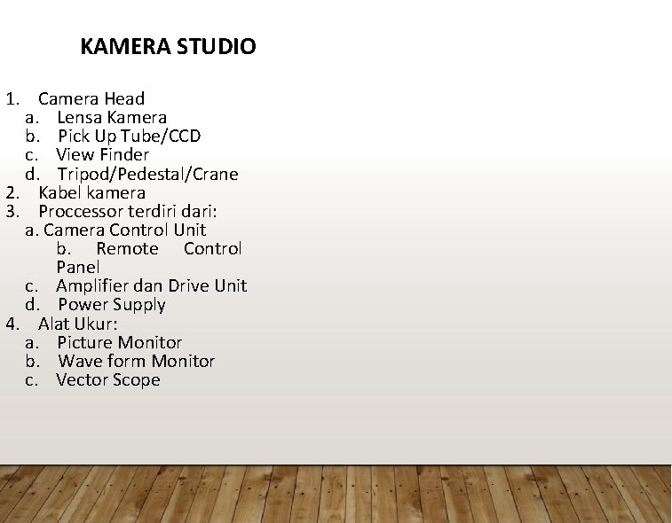 KAMERA STUDIO 1. Camera Head a. Lensa Kamera b. Pick Up Tube/CCD c. View