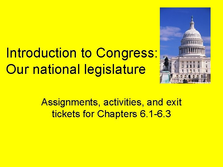 Introduction to Congress Our national legislature Assignments activities