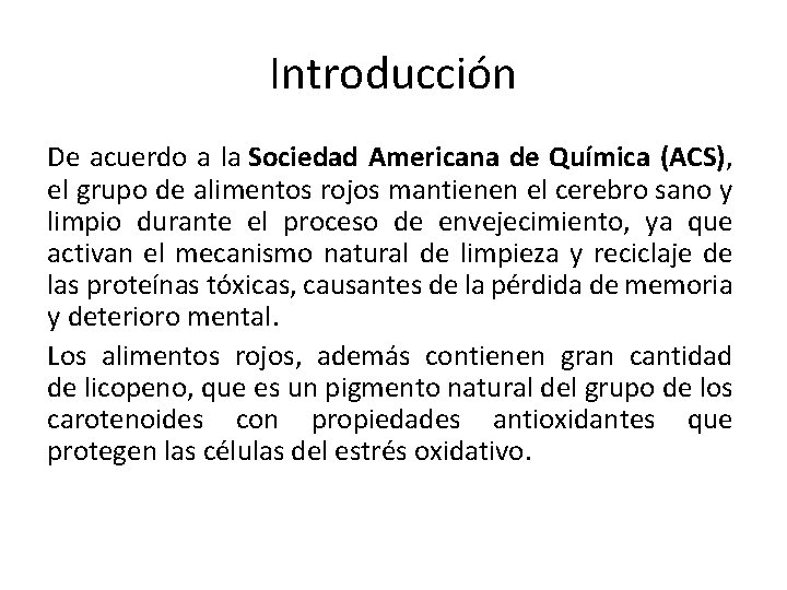 Introducción De acuerdo a la Sociedad Americana de Química (ACS), el grupo de alimentos