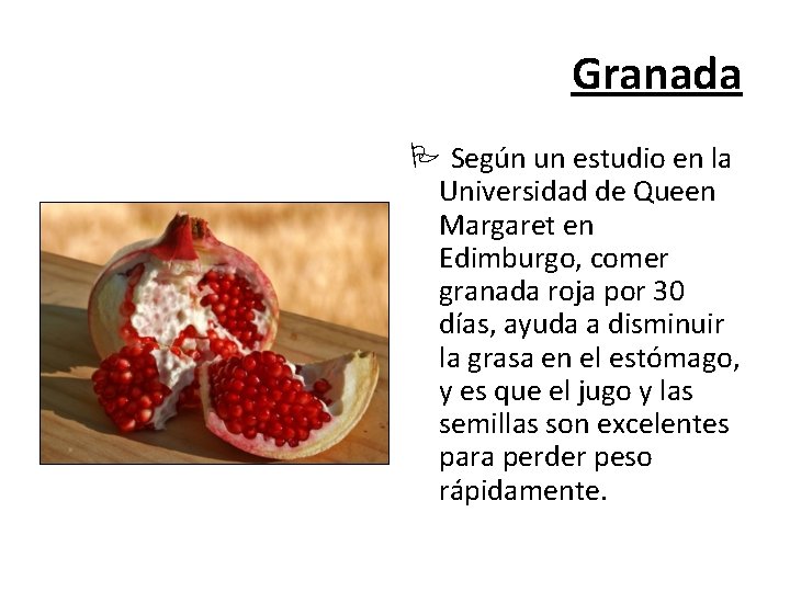 Granada Según un estudio en la Universidad de Queen Margaret en Edimburgo, comer granada