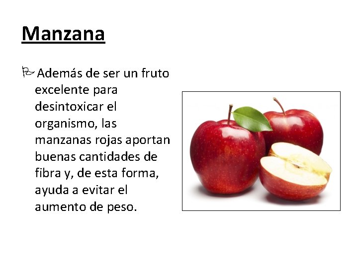 Manzana Además de ser un fruto excelente para desintoxicar el organismo, las manzanas rojas