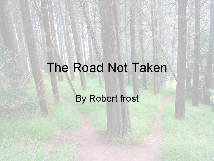 The Road Not Taken By Robert frost 