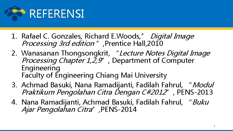 REFERENSI 1. Rafael C. Gonzales, Richard E. Woods, ” Digital Image Processing 3 rd